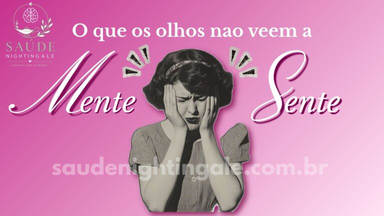 O que os Olhos Não Veem, a Mente Sente: